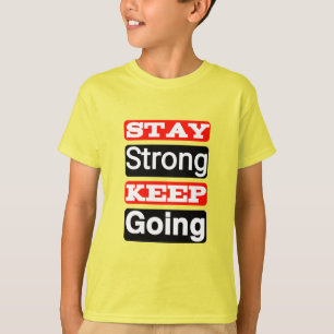 Bleibe Strong Behalt Going Motivierend Kid's T - S T-Shirt