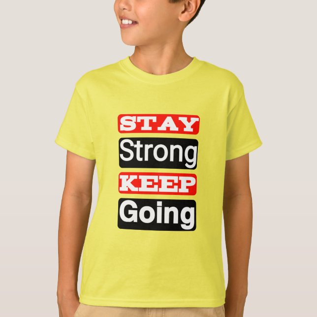 Bleibe Strong Behalt Going Motivierend Kid's T - S T-Shirt (Vorderseite)