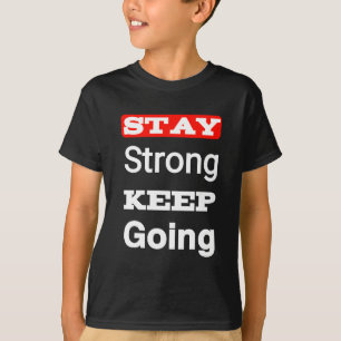 Bleibe Strong Behalt Going Motivierend Kid's T - S T-Shirt