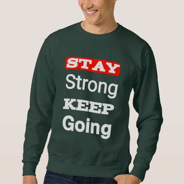 Bleibe Strong Behalt Motivierend Sweatshirt (Vorderseite)