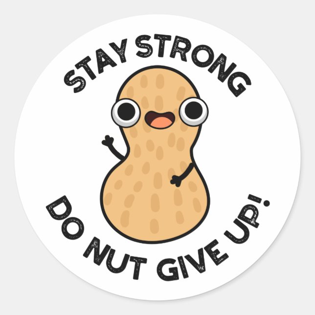 Bleibe Strong Do not Give up Funny Peanut Pub Runder Aufkleber (Vorderseite)
