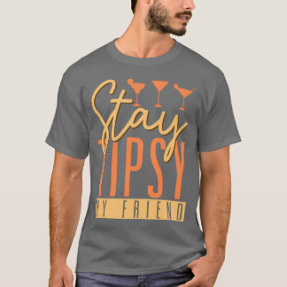 Bleibe Tipsy My Friend Barkeeper Barmaid Barman Ba T-Shirt