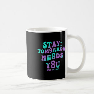 Bleibe Tomorrow braucht Sie 988 Suizidprävention A Kaffeetasse