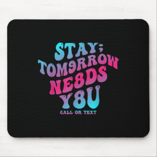 Bleibe Tomorrow braucht Sie 988 Suizidprävention A Mousepad