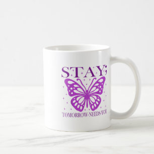 Bleibe Tomorrow braucht Suizidprävention Awarene Kaffeetasse