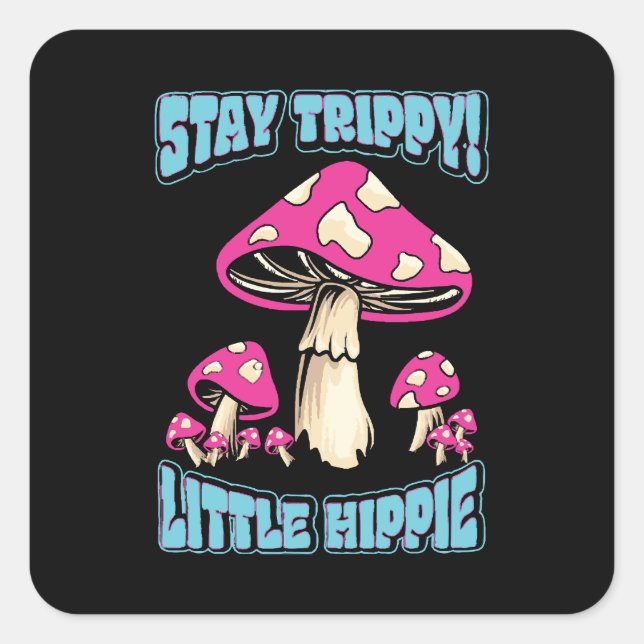 Bleibe Trippy! Little Hippie Quadratischer Aufkleber (Vorderseite)