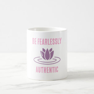 Bleibe True, Bleibe Fett: Furchtlos authentisch" Kaffeetasse