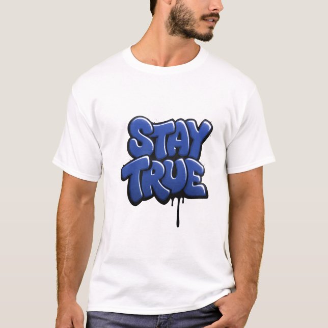 Bleibe True Graffiti Streetwear Graphic T - Shirt  (Vorderseite)