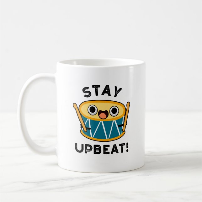 Bleibe Upbeat Positive Drum Pun Kaffeetasse (Links)