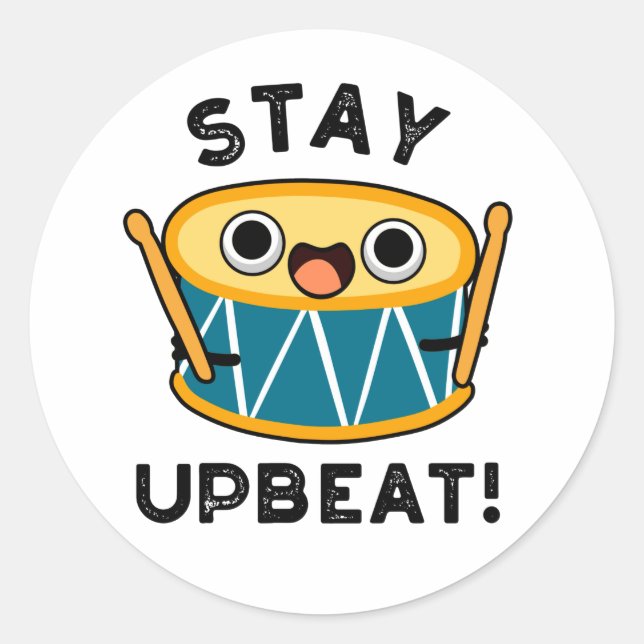 Bleibe Upbeat Positive Drum Pun Runder Aufkleber (Vorderseite)