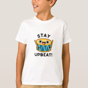Bleibe Upbeat Positive Drum Pun T-Shirt