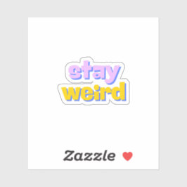 Bleibe Weird Aufkleber