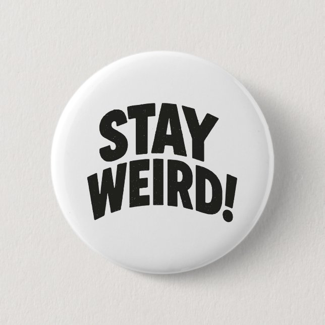 Bleibe Weird Button (Vorderseite)