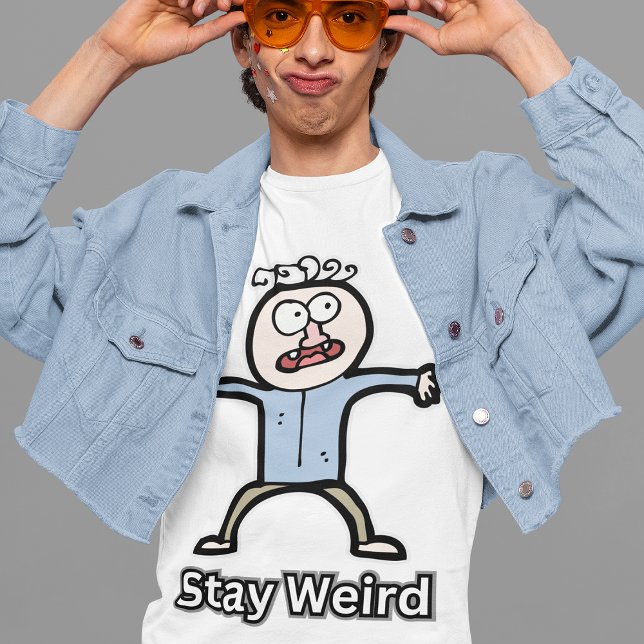 Bleibe Weird Funny Comedy Men's Cool Style Joke Ty T-Shirt (Von Creator hochgeladen)