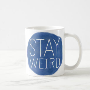 Bleibe Weird Kaffeetasse