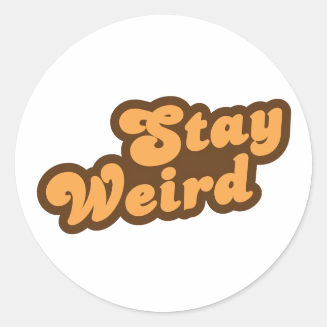 Bleibe Weird Runder Aufkleber (Vorderseite)