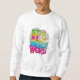 Bleibe Weird Sweatshirt