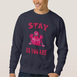 Bleibe, wie du bist sweatshirt