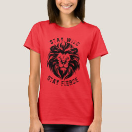 Bleibe Wild Bleibe Fierce T-Shirt