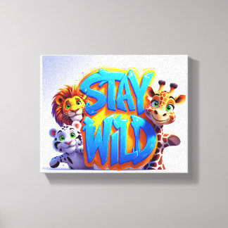 Bleibe Wild Leinwanddruck