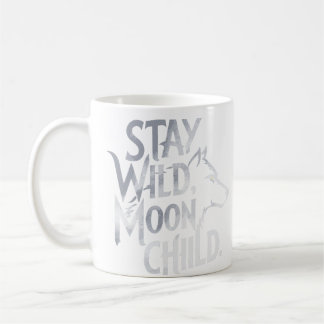 "Bleibe Wild, Moon Child" Wolf Typografy Design Kaffeetasse