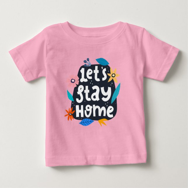 Bleibe Zuhause Floral Baby T-shirt (Vorderseite)