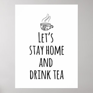 Bleibe Zuhause und trinke Tee Poster