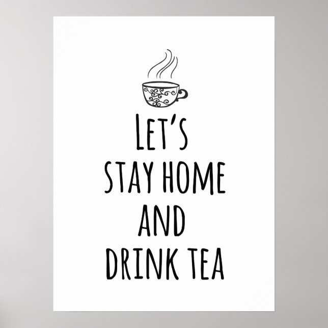 Bleibe Zuhause und trinke Tee Poster (Vorne)