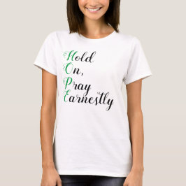 Bleiben Sie dran, beten Sie herzlich T - Shirt der