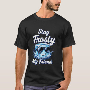 Bleibt Frostig Meine Freunde Lustiges Eisbad Kalt T-Shirt