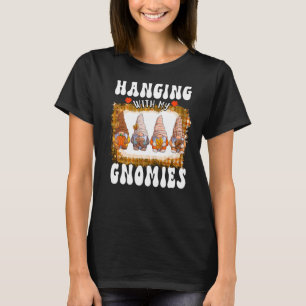Bleichen Sie hängen mit meinen Gnomen erhalten Her T-Shirt