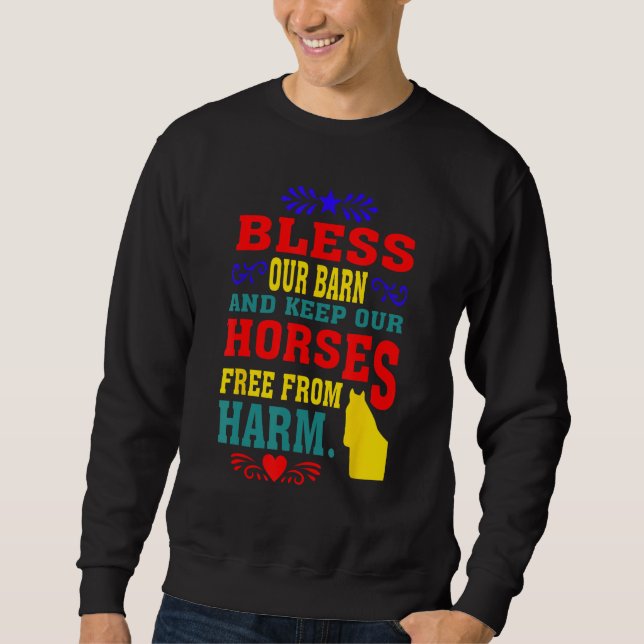 Bless Our Barn And Keep Our Horses Free From Harm  Sweatshirt (Vorderseite)