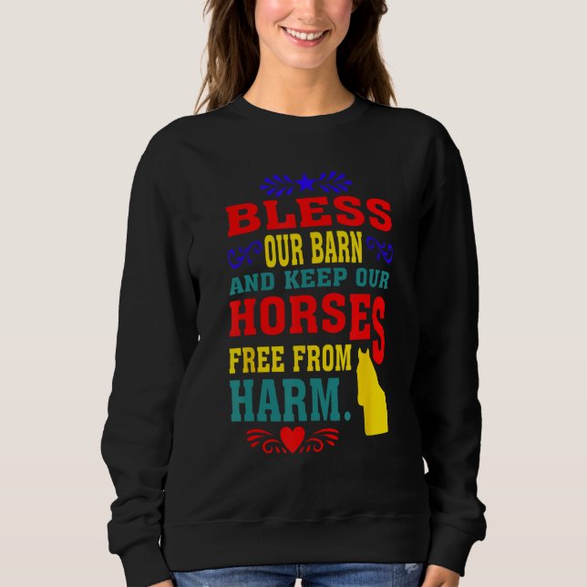 Bless Our Barn And Keep Our Horses Free From Harm  Sweatshirt (Vorderseite)