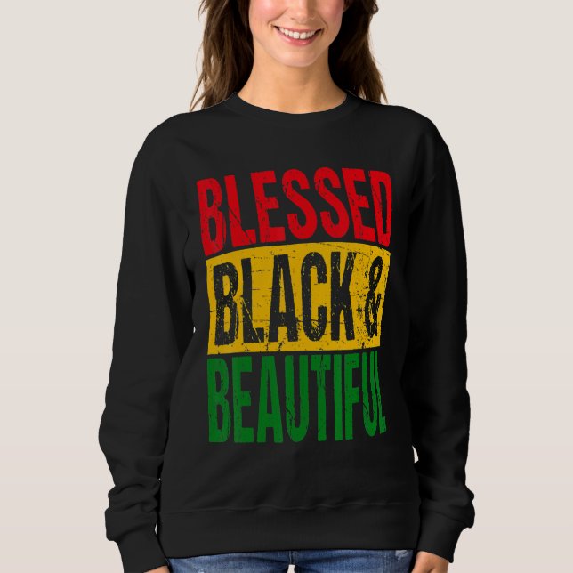 Blessed Black & Beautiful Black History Month Cele Sweatshirt (Vorderseite)