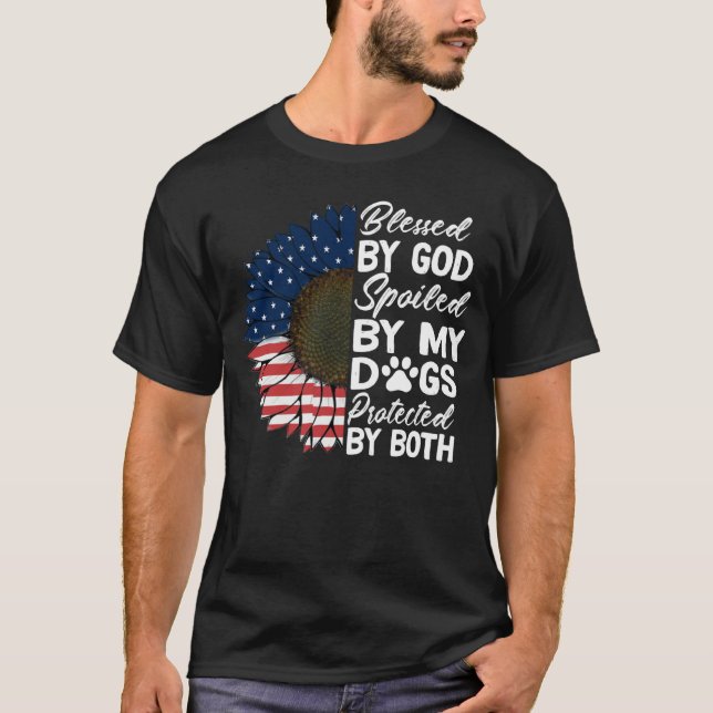 Blessed By God Spoiled By My Dogs Protected By Bot T-Shirt (Vorderseite)