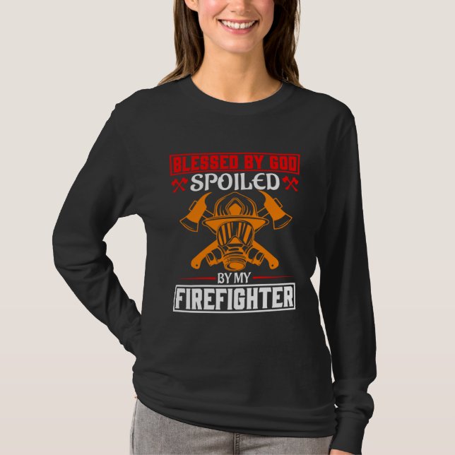 Blessed By God Spoiled By My Firefighter Girlfrien T-Shirt (Vorderseite)