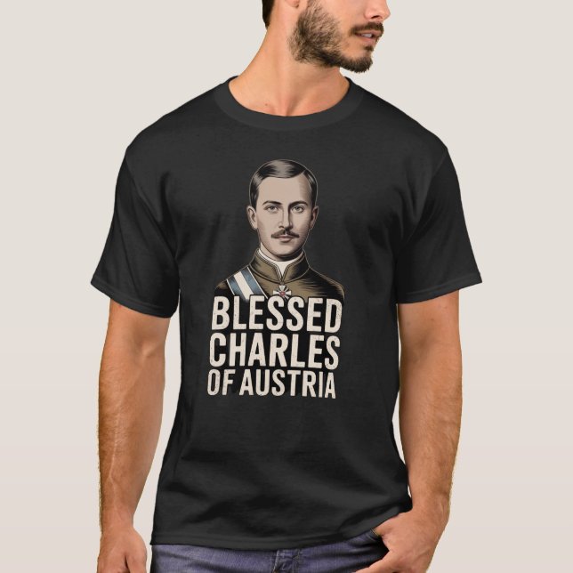 Blessed Karl of Austria Catholic Emperor Saint T-Shirt (Vorderseite)