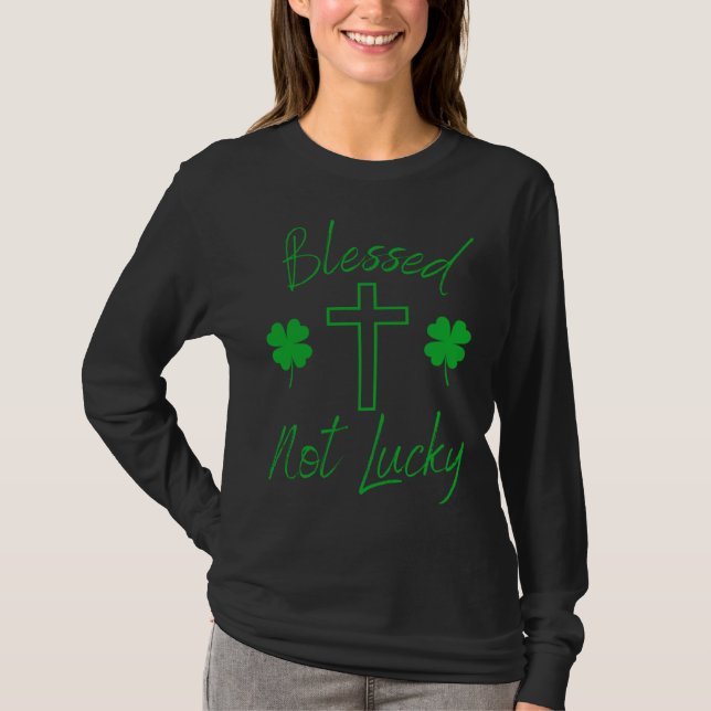 Blessed Not Lucky  Christian St Patricks Day  Cros T-Shirt (Vorderseite)