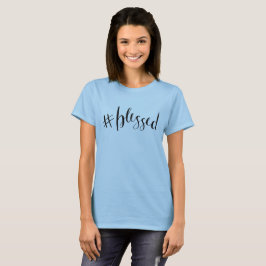 #blessed T-Shirt
