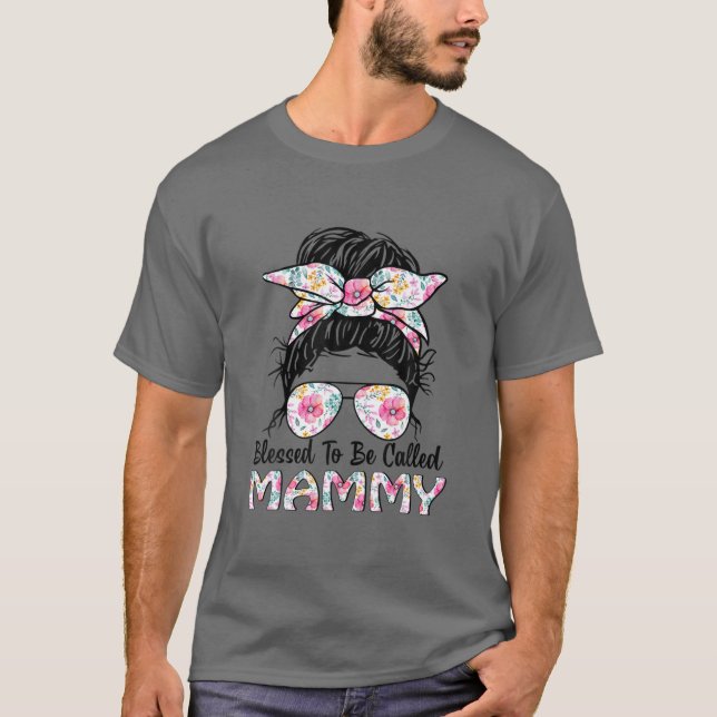 Blessed To Be Called Mammy Messy Bun Floral Mother T-Shirt (Vorderseite)