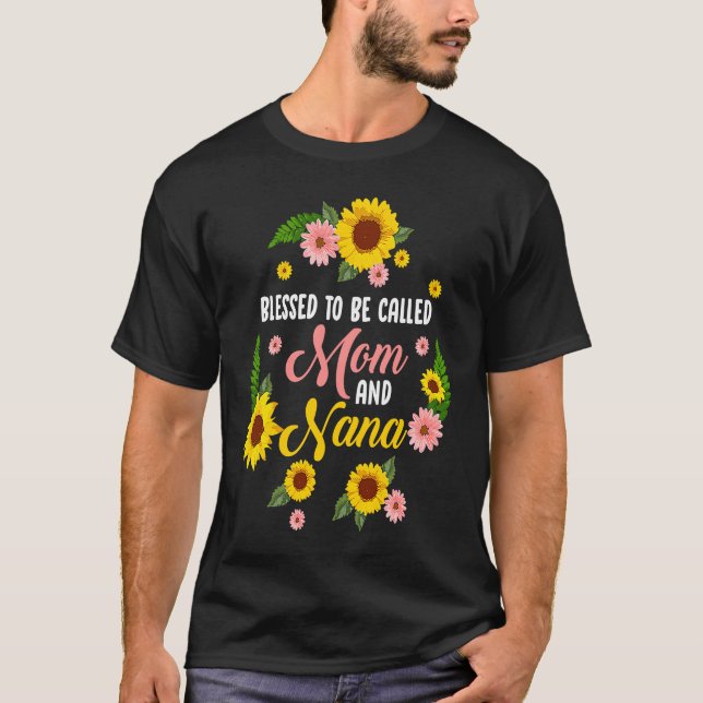 Blessed To Be Called Mom And Nana Quote Sunflower T-Shirt (Vorderseite)