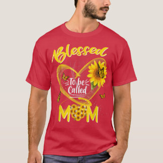 Blessed To Be Called Mom Cute Sunflower Mothers Da T-Shirt
