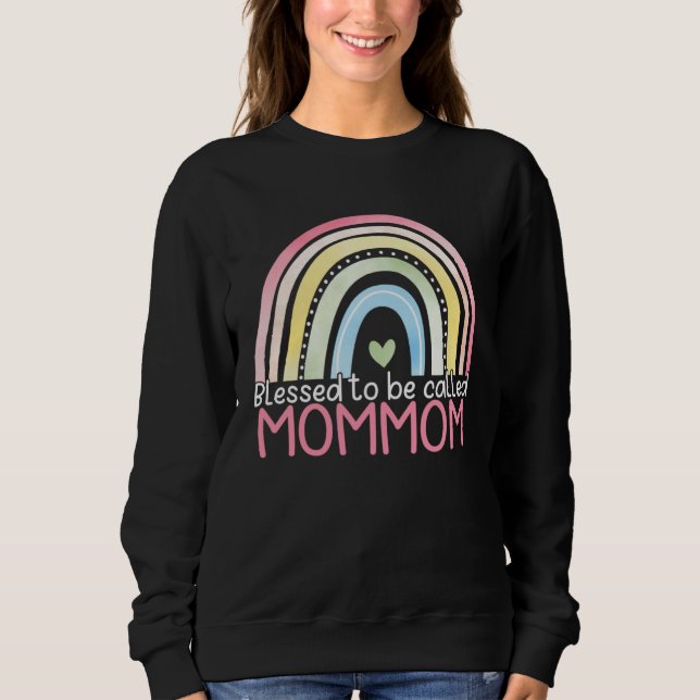 Blessed To Be Called Mommom Rainbow Mother s Day B Sweatshirt (Vorderseite)
