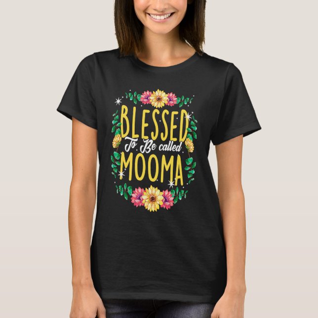 Blessed To Be Called Mooma Flowers Grandma Mothers T-Shirt (Vorderseite)