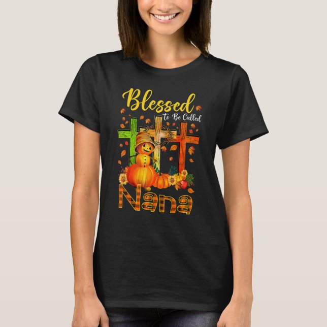 Blessed To Be Called Nana Pumpkin Man Fall Thanksg T-Shirt (Vorderseite)