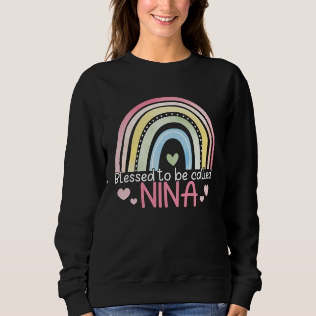 Blessed To Be Called Nina Rainbow Mother s Day Bes Sweatshirt (Vorderseite)