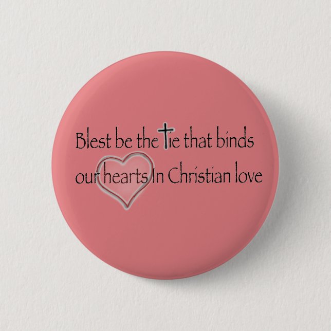 ‘Blest Be the Tie that Binds’ Christian Quote  Button (Vorderseite)