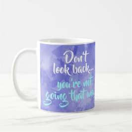 Blick nicht zurück Motivierend auf positive Inspir Kaffeetasse