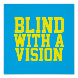 Blind With A Vision Blue Poster