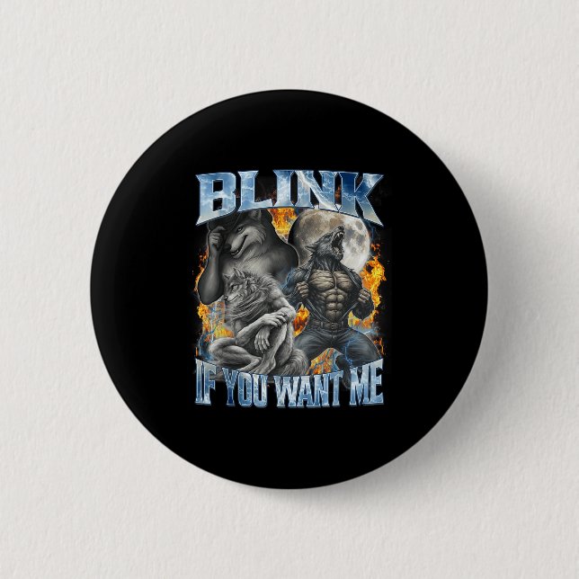 Blink If You Want Me Funny Alpha Wolf Bootleg Meme Button (Vorderseite)